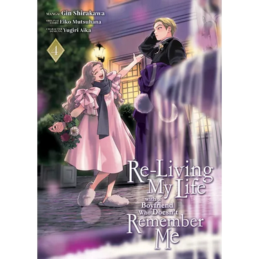 Re-Living My Life with a Boyfriend Who Doesn't Remember Me (Manga) Vol. 4