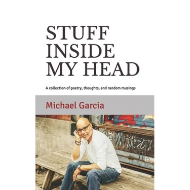 Stuff Inside My Head: A collection of poetry, thoughts, and random musings