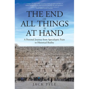 The End of All Things is at Hand: A Personal Journey from Apocalyptic Fears to Historical Reality