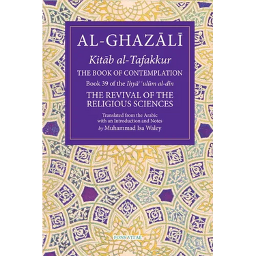 The Book of Contemplation: Book 39 of the Ihya' 'Ulum Al-Din Volume 39