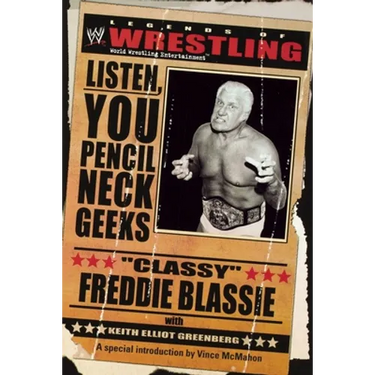 The Legends of Wrestling - Classy Freddie Blassie: Listen, You Pencil Neck Geeks
