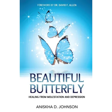 Beautiful Butterfly: Healing from Molestation and Depression