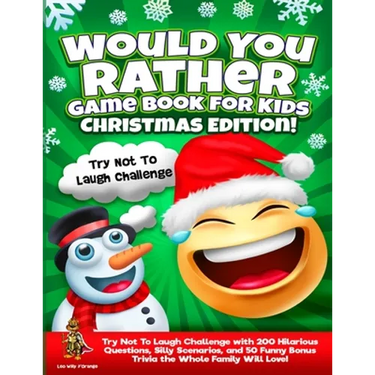 Would You Rather Game Book for Kids Christmas Edition!: Try Not To Laugh Challenge with 200 Hilarious Questions, Silly Scenarios, and 50 Funny Bonus T