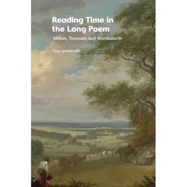 Reading Time in the Long Poem: Milton, Thomson and Wordsworth