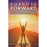 Purpose Forward: The Ultimate Career Starter's Guide to Finding a Career (and Life) of Purpose