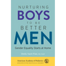 Nurturing Boys to Be Better Men: Gender Equality Starts at Home