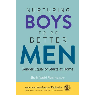 Nurturing Boys to Be Better Men: Gender Equality Starts at Home
