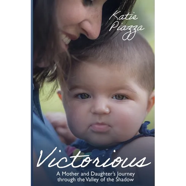 Victorious: A Mother and Daughter's Journey Through the Valley of the Shadow
