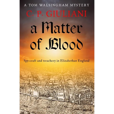 A Matter of Blood: Spy-craft and treachery in Elizabethan England