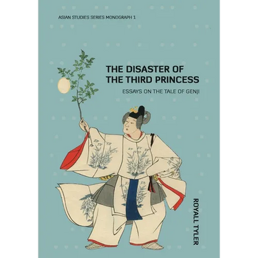 The Disaster of the Third Princess: Essays on The Tale of Genji