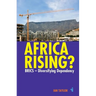 Africa Rising?: Brics - Diversifying Dependency