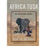 Africa Tusk: an Adventure novel