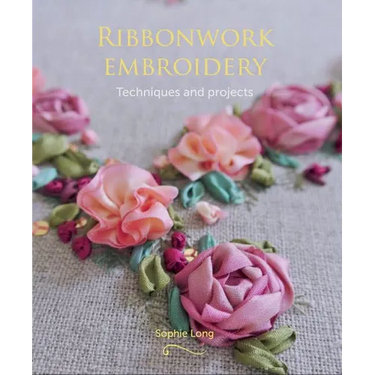 Ribbonwork Embroidery: Techniques and Projects