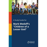 A Study Guide for Mark Medoff's "Children of a Lesser God"