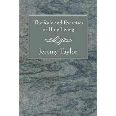 The Rule and Exercises of Holy Living