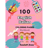 100 English Italian Coloring Pages Workbook: Awesome coloring book for Kids