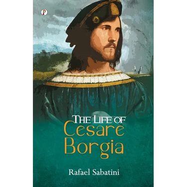 The Life of Cesare Borgia