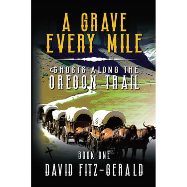 A Grave Every Mile: A Pioneer Western Adventure