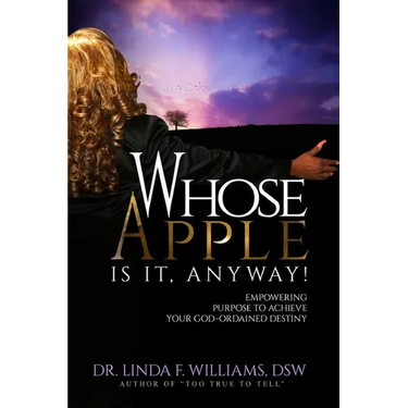 Whose Apple is it, Anyway! Empowering Purpose to Achieve Your God-Ordained Destiny