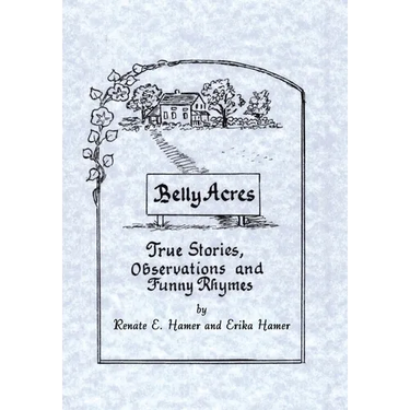 Belly Acres: True Stories, Observations and Funny Rhymes