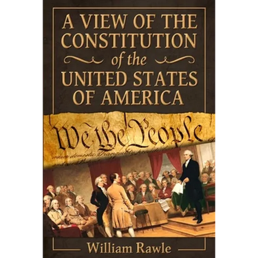 A View of the Constitution of the United States of America