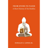 From Stone to Flesh: A Short History of the Buddha