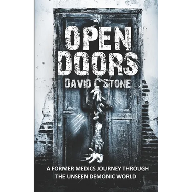 Open Doors: A Former Medic's Journey Through the Unseen Demonic World