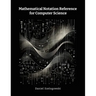 Mathematical Notation Reference for Computer Science