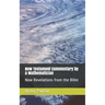 New Testament Commentary by a Mathematician: New Revelations from the Bible