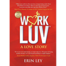 WorkLuv: A Love Story