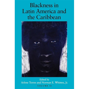 Blackness in Latin America and the Caribbean, Volume 1: Social Dynamics and Cultural Transformations: Central America and Northern and Western South A