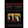 Palestinian Music and Song: Expression and Resistance Since 1900