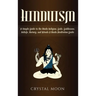 Hinduism: A Simple Guide to the Hindu Religion, Gods, Goddesses, Beliefs, History, and Rituals + A Hindu Meditation Guide