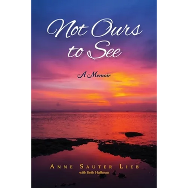 Not Ours to See: A Memoir