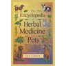 The Encyclopedia of Herbal Medicine for Pets: 300+ Natural Remedies to Promote Wellness in Dogs, Cats, Horses & Exotic Animals: Harnessing Nature's He