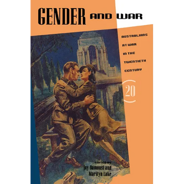 Gender and War: Australians at War in the Twentieth Century