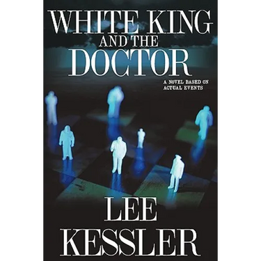 White King and the Doctor: a novel based on actual events