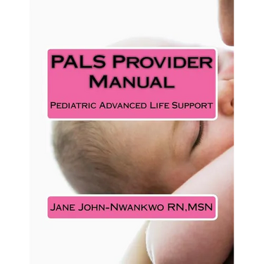 PALS Provider Manual: Pediatric Advanced Life Support