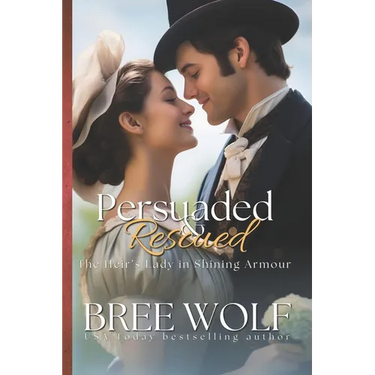 Persuaded & Rescued: The Heir's Lady in Shining Armour
