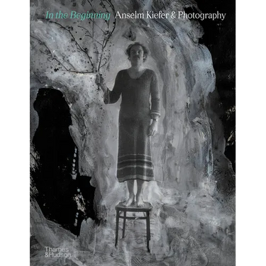 In the Beginning: Anselm Kiefer & Photography