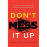 Don't Mess It Up: How Founders and Their Successors Can Avoid the Clichés That Inhibit Growth