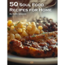 50 Soul Food Recipes for Home
