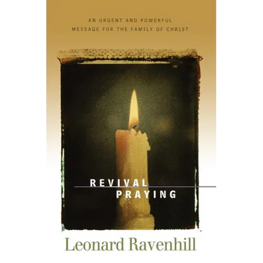 Revival Praying: An Urgent and Powerful Message for the Family of Christ