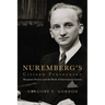 Nuremberg's Citizen Prosecutor: Benjamin Ferencz and the Birth of International Justice
