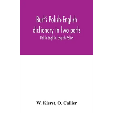 Burt's Polish-English dictionary in two parts: Polish-English, English-Polish