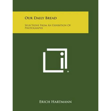 Our Daily Bread: Selections from an Exhibition of Photographs