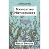 Navigating Motherhood: Finding Your Way by Following Jesus