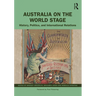 Australia on the World Stage: History, Politics, and International Relations