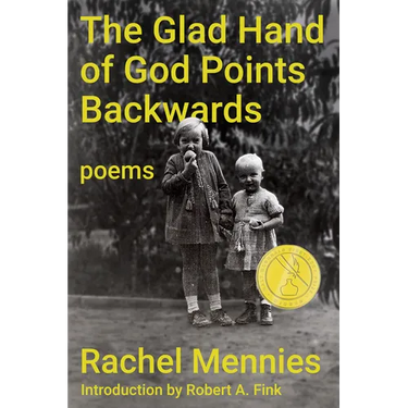 The Glad Hand of God Points Backwards: Poems