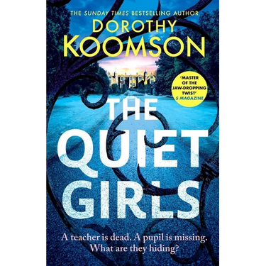 The Quiet Girls: Will Their Secrets Stay Buried? a Gripping and Twisty New Thriller from the Queen of the Big Reveal